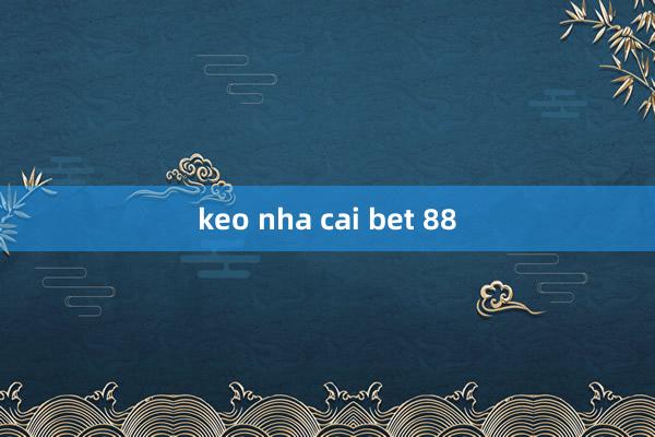 keo nha cai bet 88