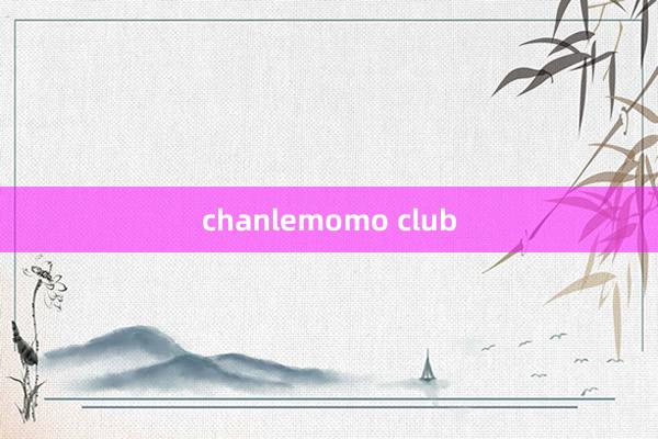 chanlemomo club