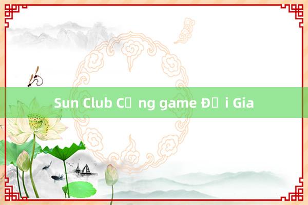 Sun Club Cổng game Đại Gia