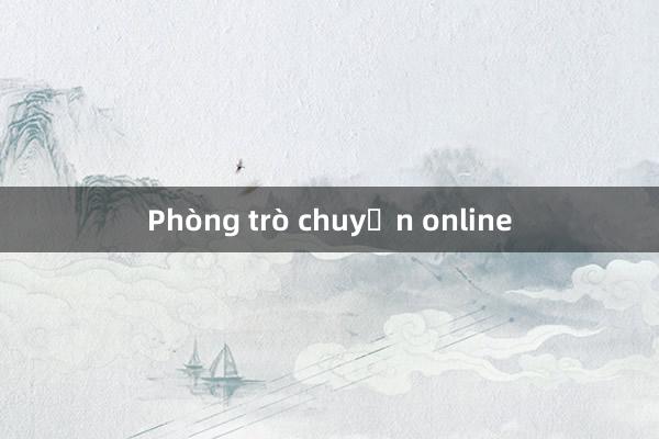 Phòng trò chuyện online