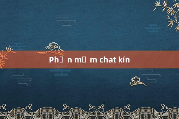 Phần mềm chat kín