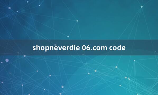 shopneverdie 06.com code