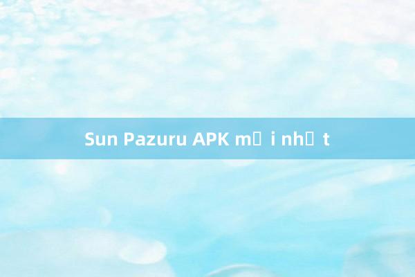 Sun Pazuru APK mới nhất