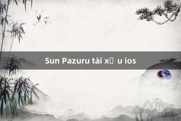 Sun Pazuru tài xỉu ios