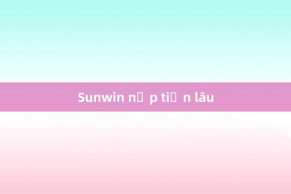 Sunwin nạp tiền lâu