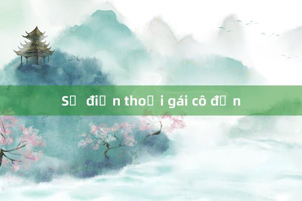 Số điện thoại gái cô đơn