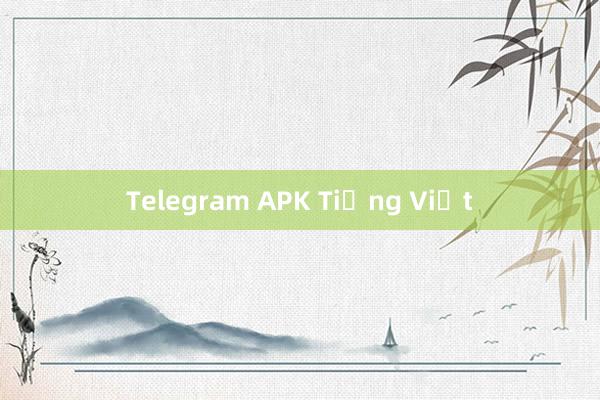 Telegram APK Tiếng Việt