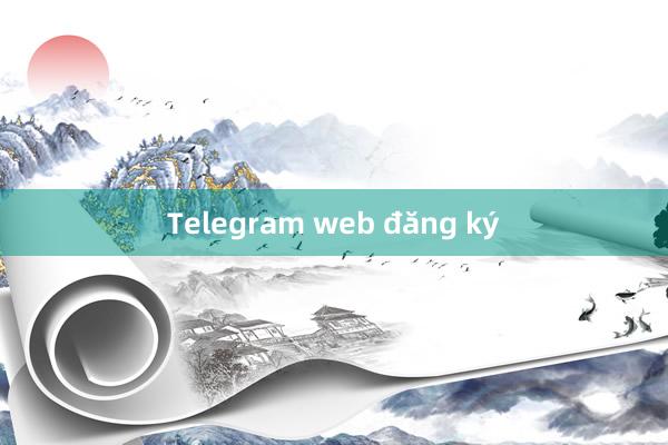 Telegram web đăng ký