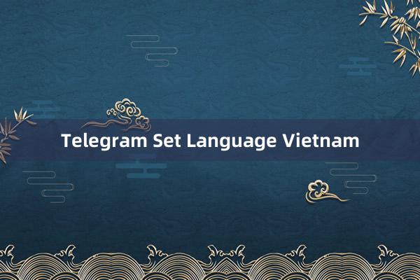 Telegram Set Language Vietnam