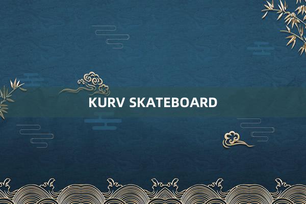 KURV SKATEBOARD