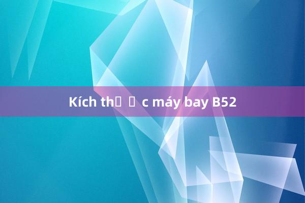 Kích thước máy bay B52