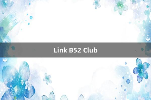 Link B52 Club