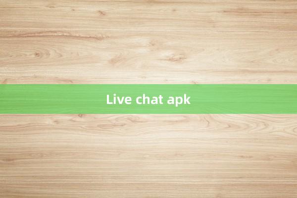 Live chat apk