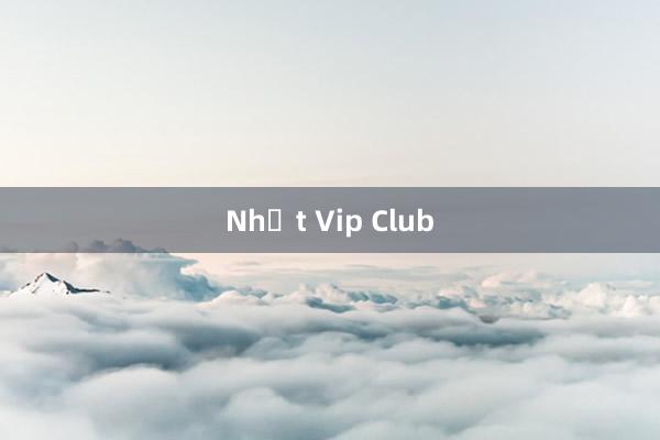 Nhất Vip Club