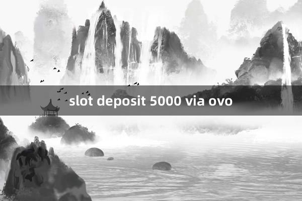 slot deposit 5000 via ovo