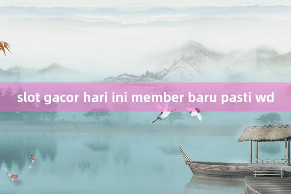 slot gacor hari ini member baru pasti wd