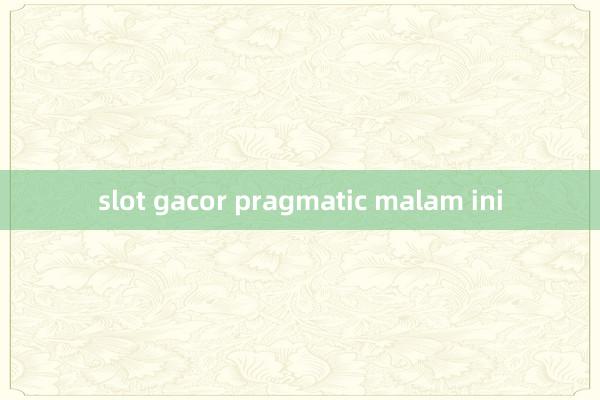 slot gacor pragmatic malam ini