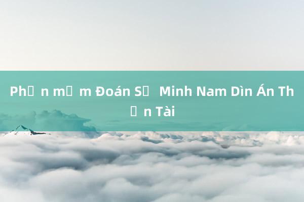 Phần mềm Đoán Số Minh Nam Dìn Án Thần Tài