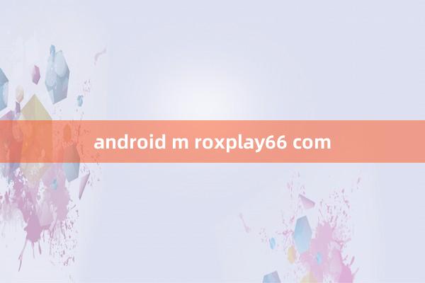 android m roxplay66 com