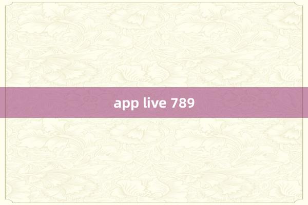 app live 789