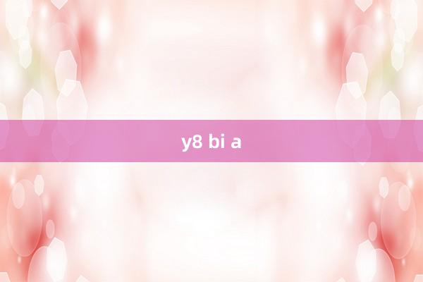 y8 bi a