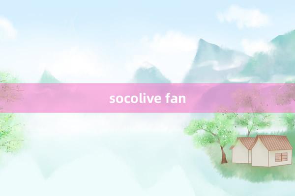 socolive fan