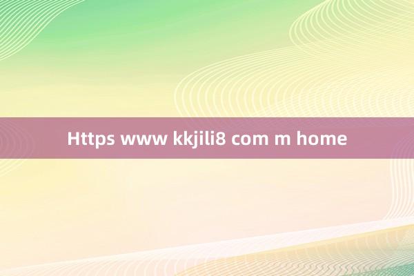 Https www kkjili8 com m home