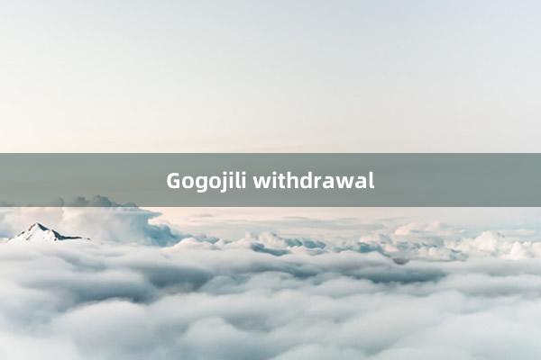 Gogojili withdrawal